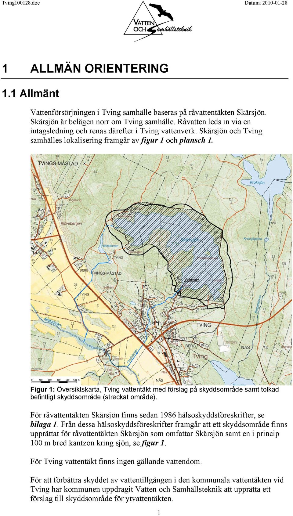 Figur 1: Översiktskarta, Tving vattentäkt med förslag på skyddsområde samt tolkad befintligt skyddsområde (streckat område).