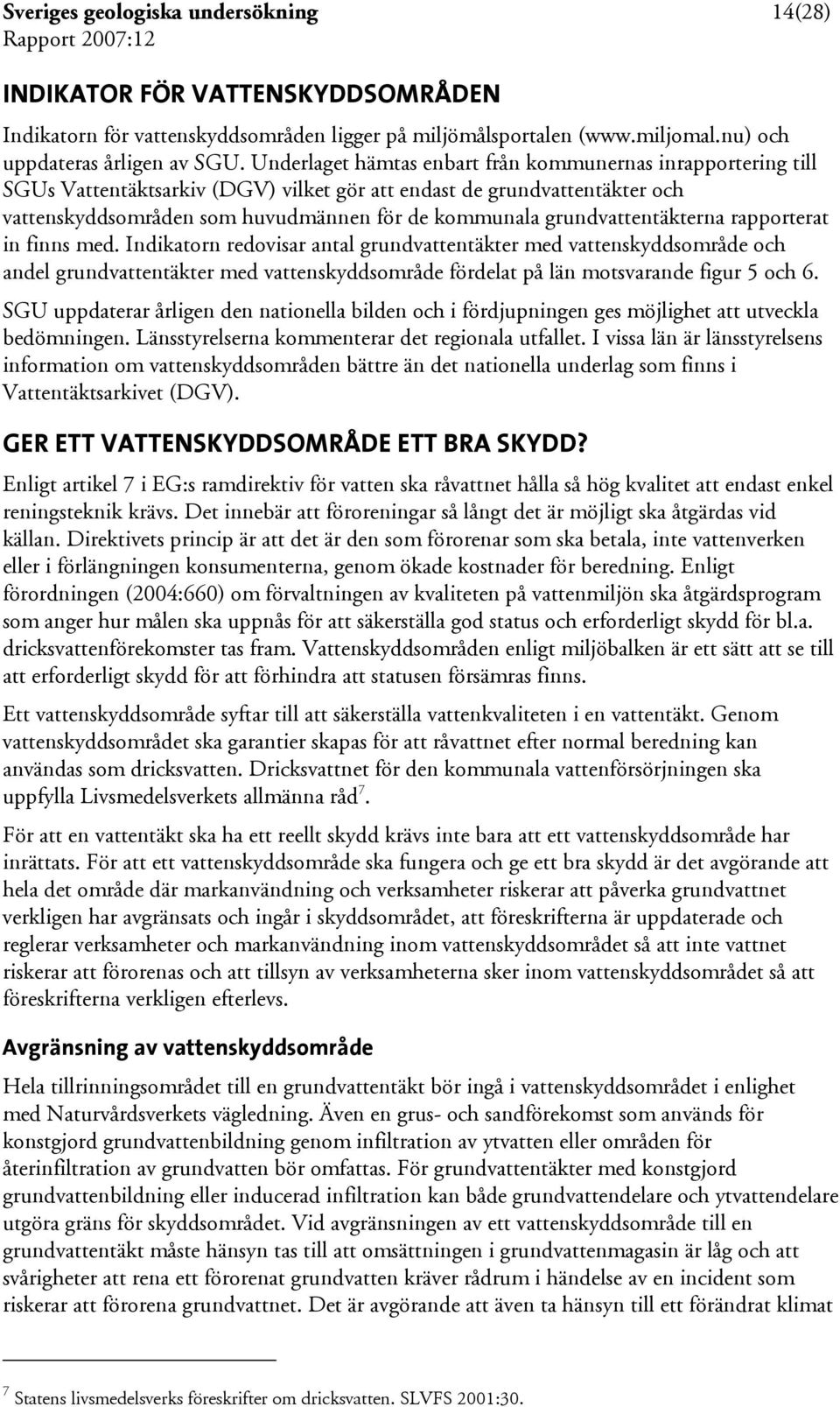 grundvattentäkterna rapporterat in finns med.