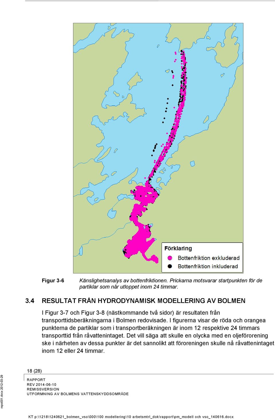4 RESULTAT FRÅN HYDRODYNAMISK MODELLERING AV BOLMEN I Figur 3-7 och Figur 3-8 (nästkommande två sidor) är resultaten från transporttidsberäkningarna i Bolmen
