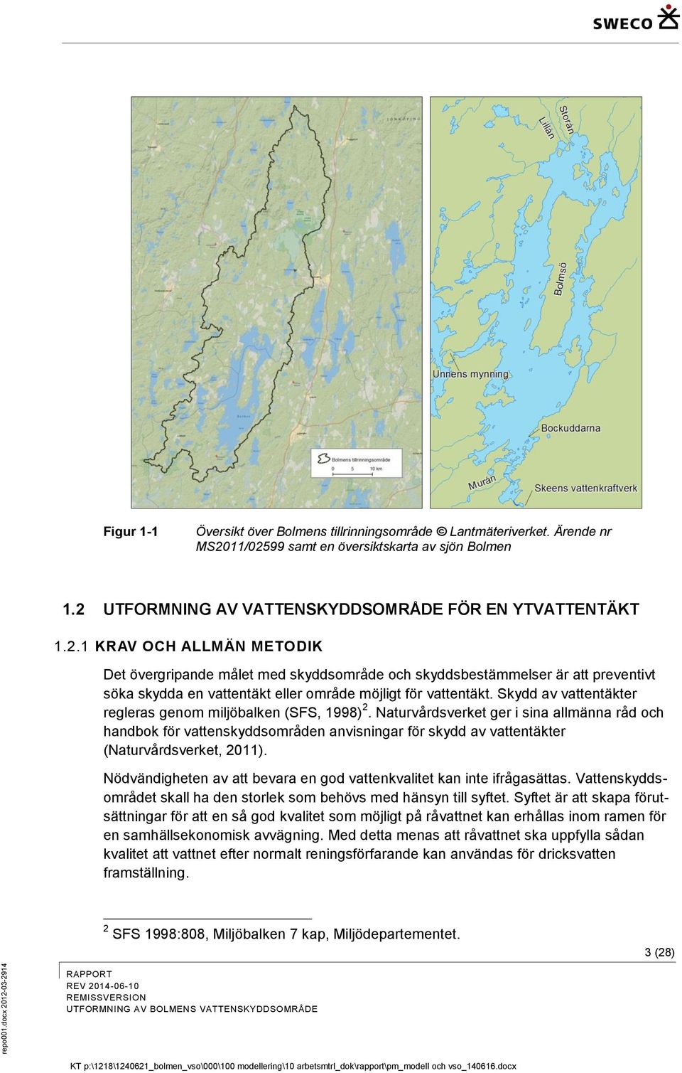 Skydd av vattentäkter regleras genom miljöbalken (SFS, 1998) 2.