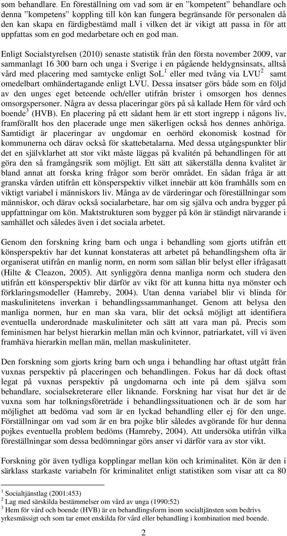 passa in för att uppfattas som en god medarbetare och en god man.