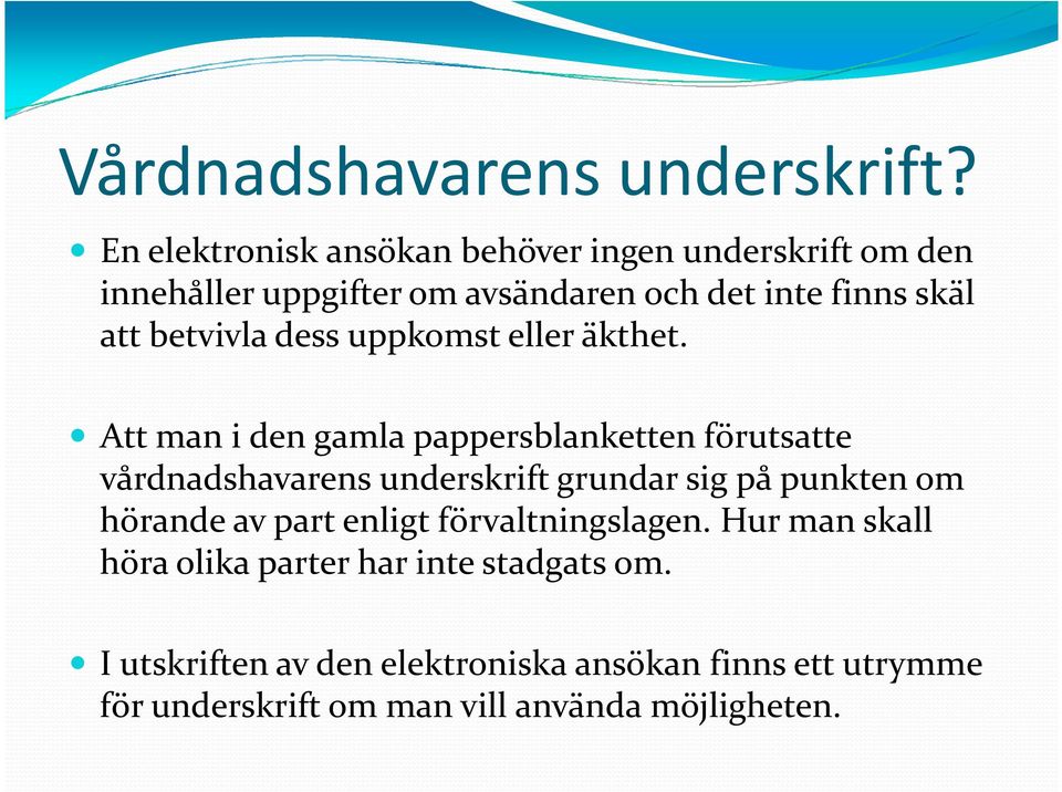 betvivla dess uppkomst eller äkthet.