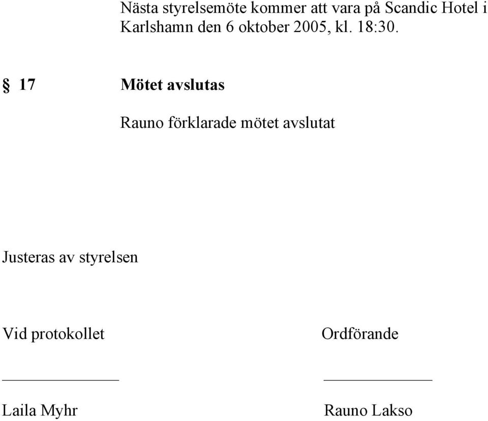 17 Mötet avslutas Rauno förklarade mötet avslutat