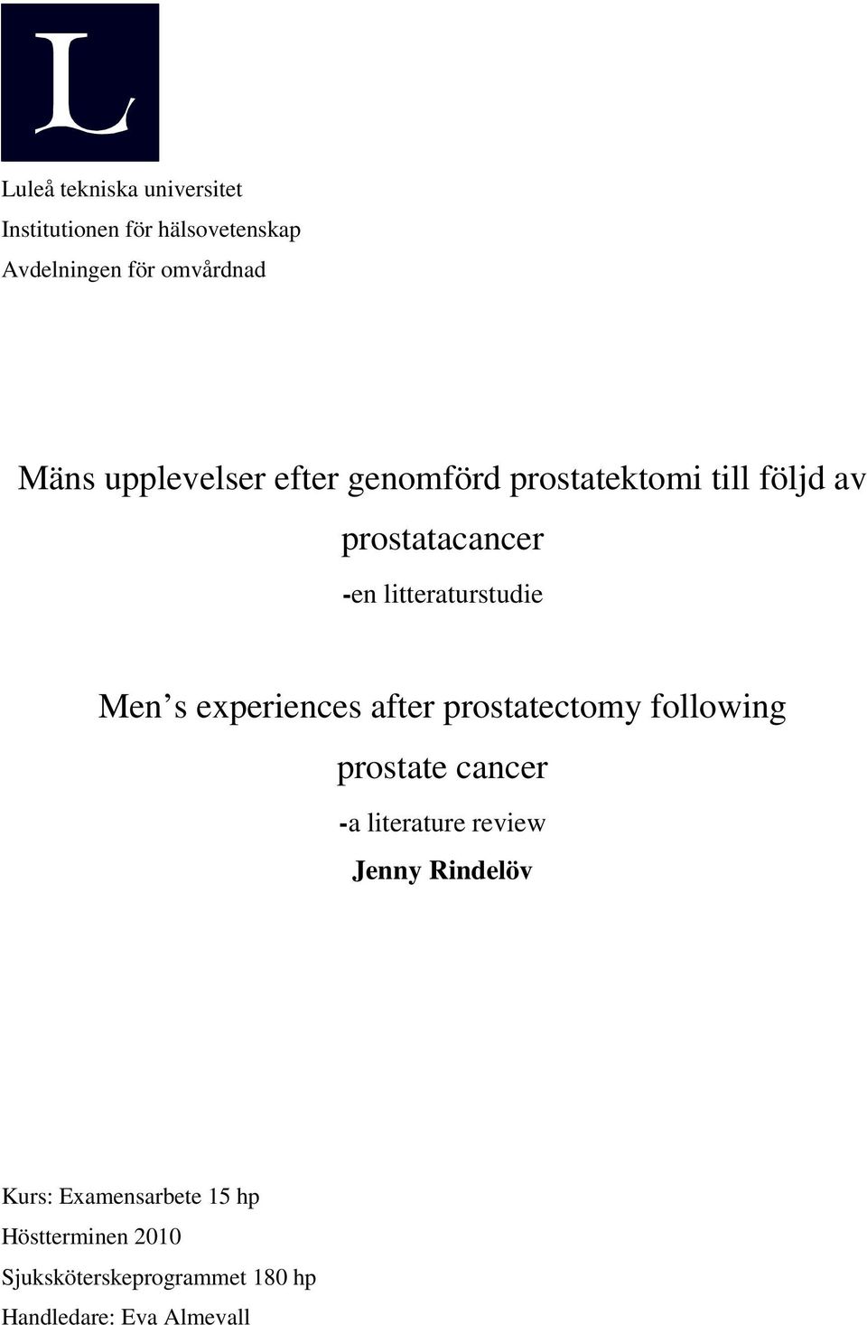 s experiences after prostatectomy following prostate cancer -a literature review Jenny Rindelöv