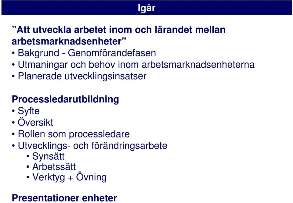 utvecklingsinsatser Processledarutbildning Syfte Översikt Rollen som processledare