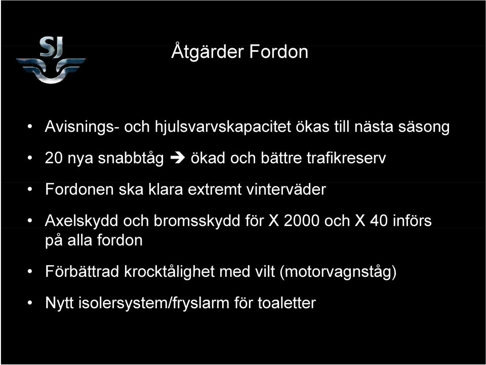 vinterväder Axelskydd och bromsskydd för X 2000 och X 40 införs på alla fordon