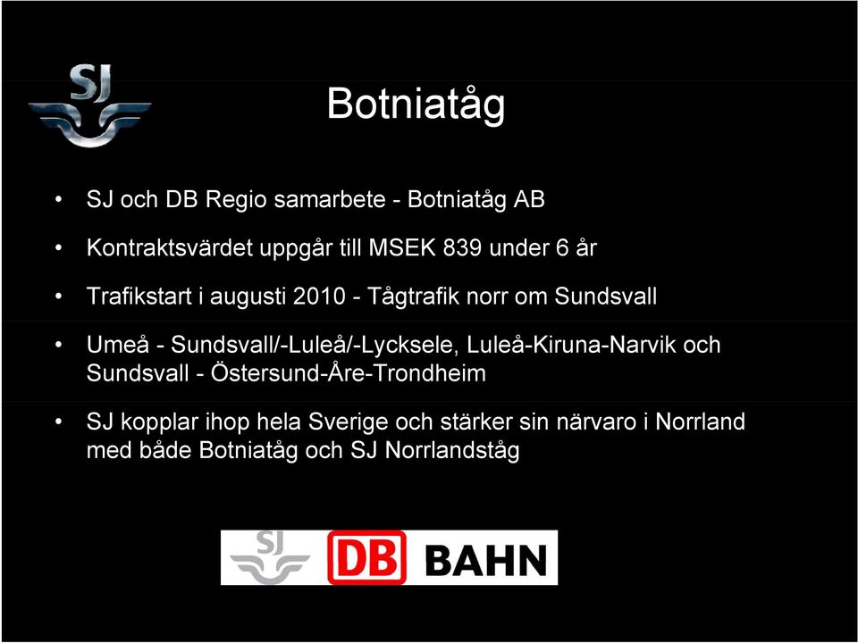 Sundsvall/-Luleå/-Lycksele, Luleå-Kiruna-Narvik och Sundsvall - Östersund-Åre-Trondheim