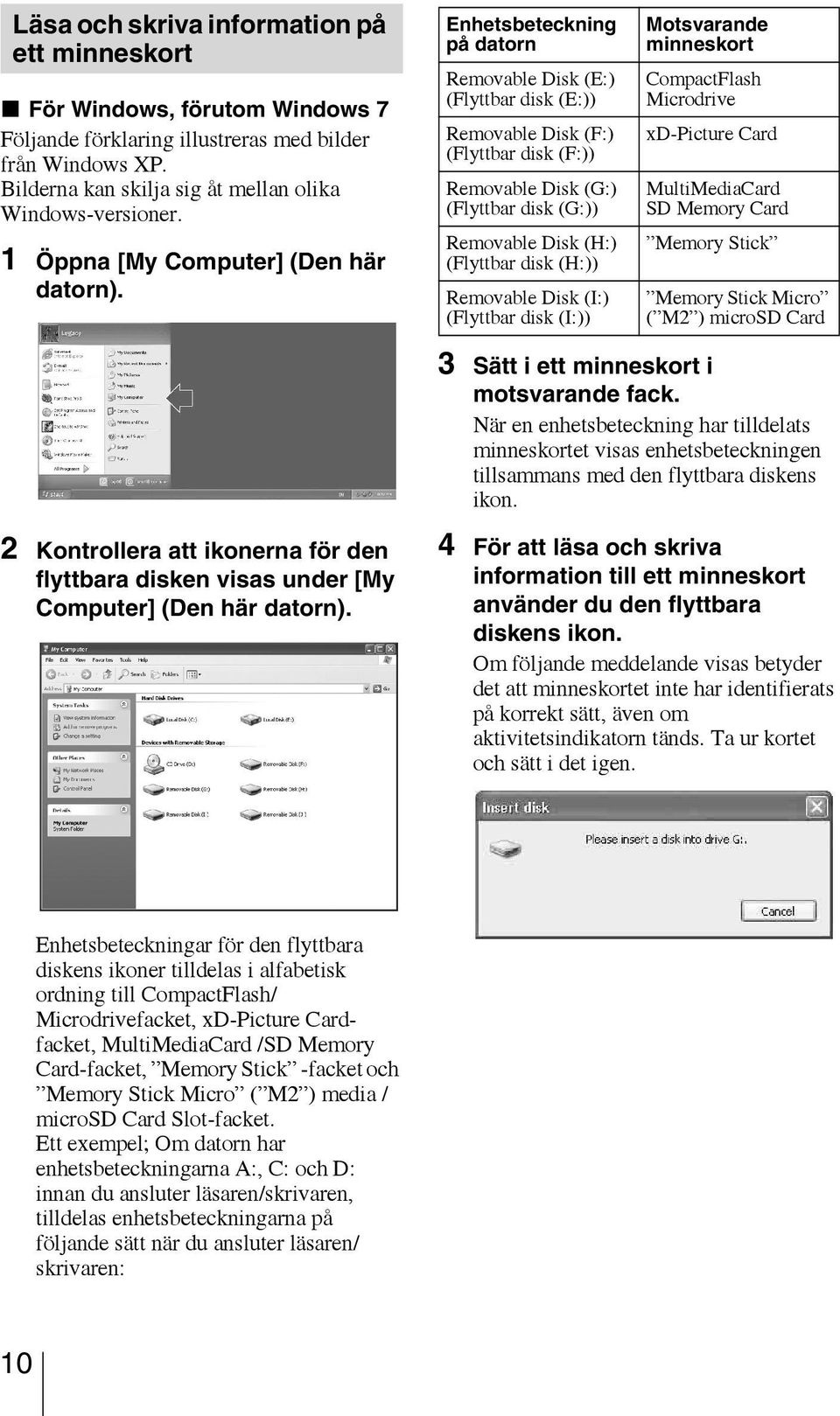 Enhetsbeteckning på datorn Removable Disk (E:) (Flyttbar disk (E:)) Removable Disk (F:) (Flyttbar disk (F:)) Removable Disk (G:) (Flyttbar disk (G:)) Removable Disk (H:) (Flyttbar disk (H:))