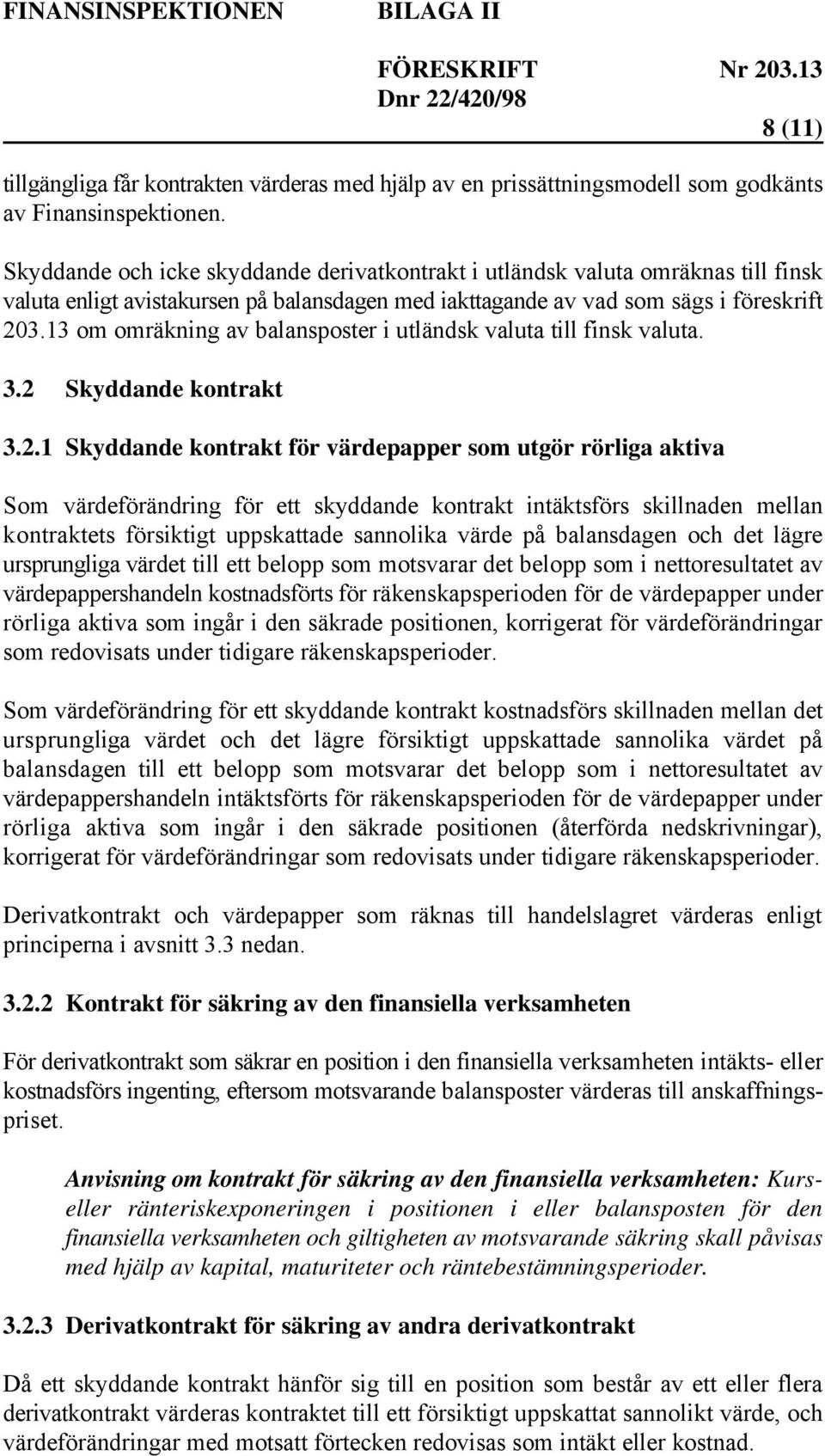 13 om omräkning av balansposter i utländsk valuta till finsk valuta. 3.2 