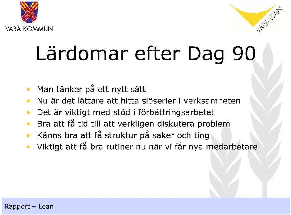 förbättringsarbetet Bra att få tid till att verkligen diskutera problem