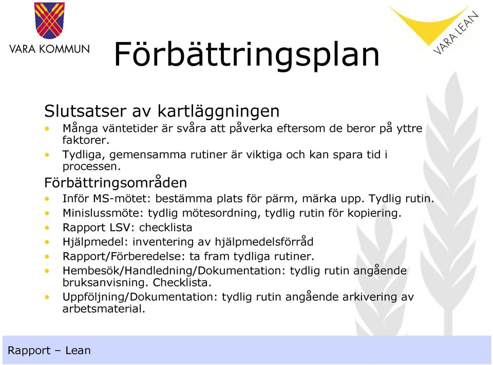 Minislussmöte: tydlig mötesordning, tydlig rutin för kopiering.