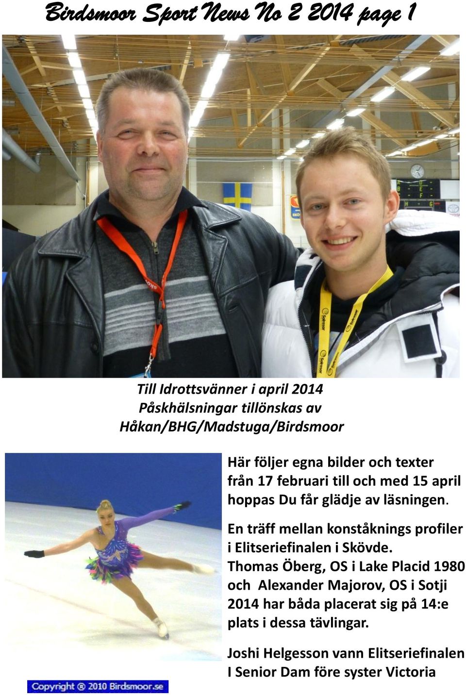 läsningen. En träff mellan konståknings profiler i Elitseriefinalen i Skövde.