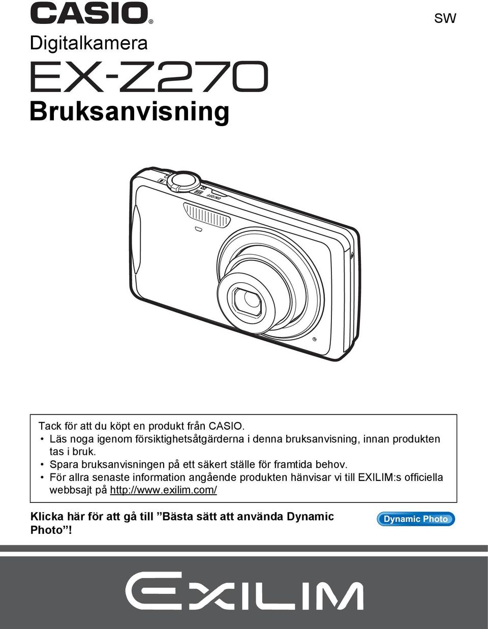 Spara bruksanvisningen på ett säkert ställe för framtida behov.