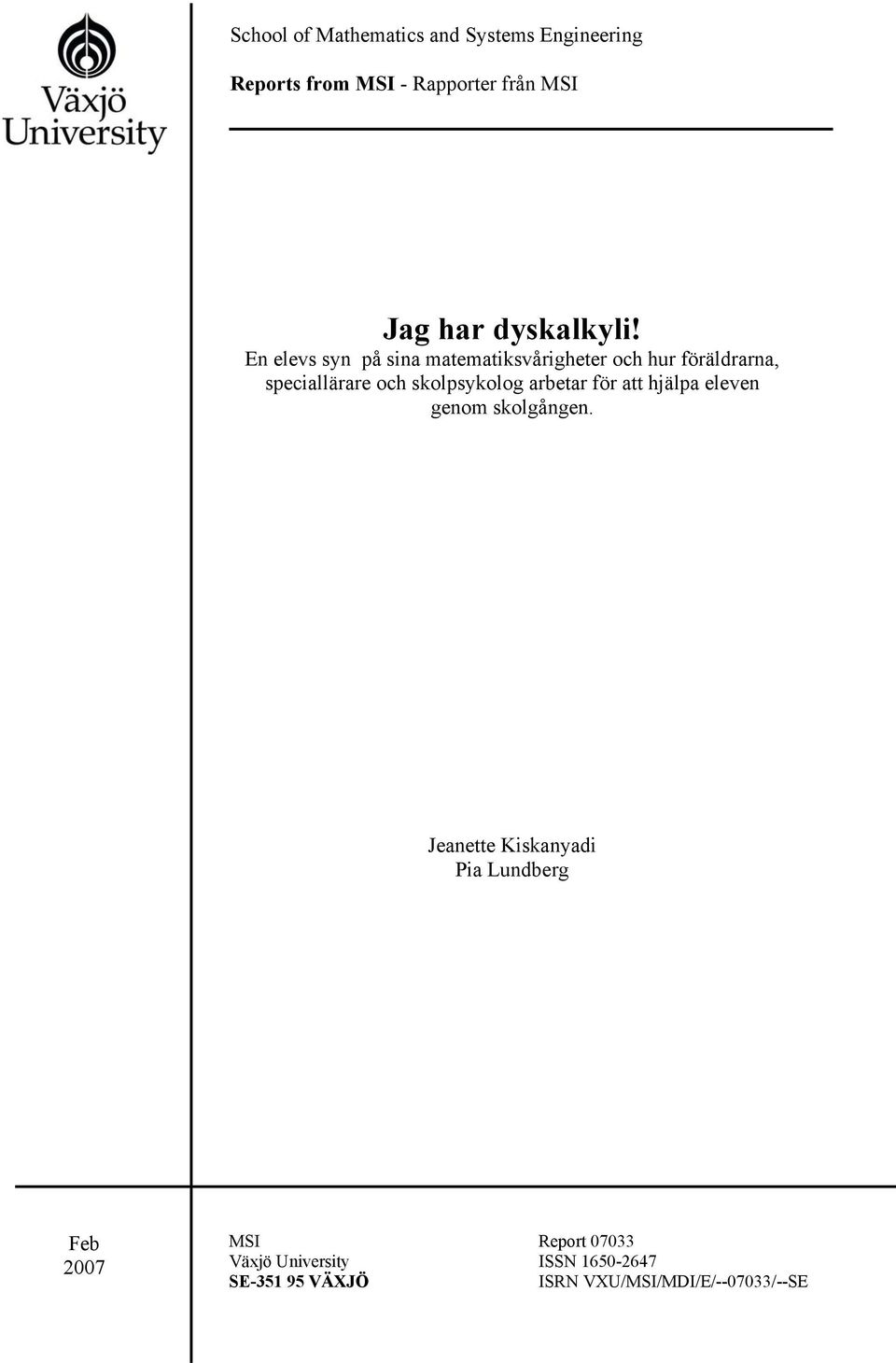 En elevs syn på sina matematiksvårigheter och hur föräldrarna, speciallärare och skolpsykolog