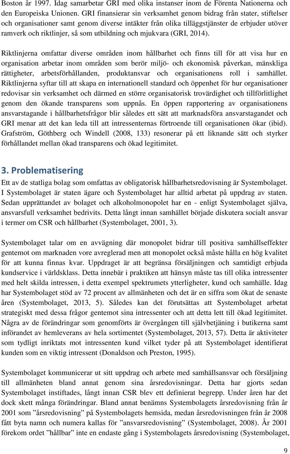 utbildning och mjukvara (GRI, 2014).