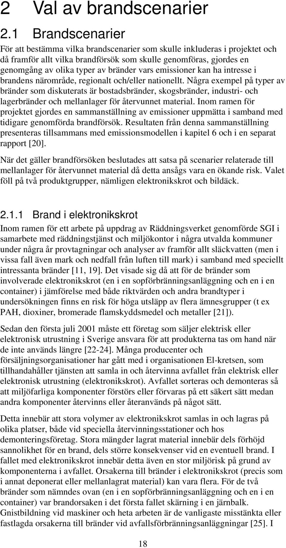 vars emissioner kan ha intresse i brandens närområde, regionalt och/eller nationellt.