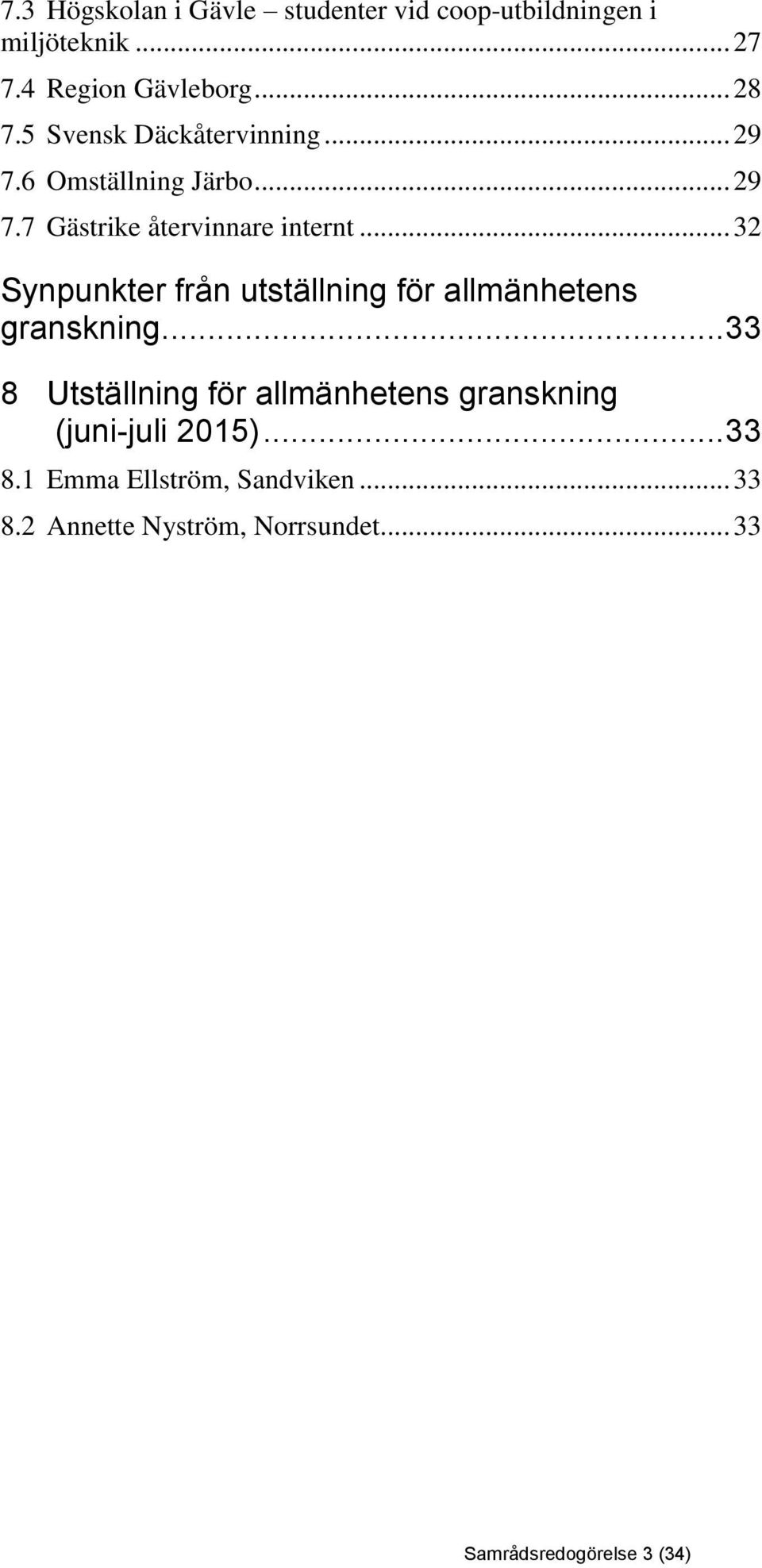 .. 32 Synpunkter från utställning för allmänhetens granskning.