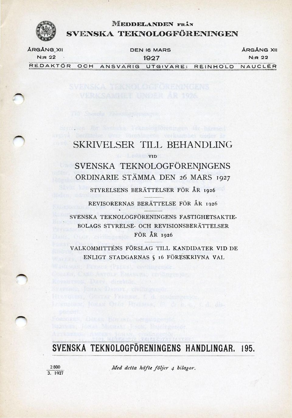 TILL BEHANDLING VID SVENSKA TEKNOLOGFÖRENINGENS ORDINARIE STÄMMA DEN 26 MARS 1927 STYRELSENS BERÄTTELSER FÖR ÅR 1926 REVISORERNAS BERÄTTELSE FÖR ÅR 1926 SVENSKA