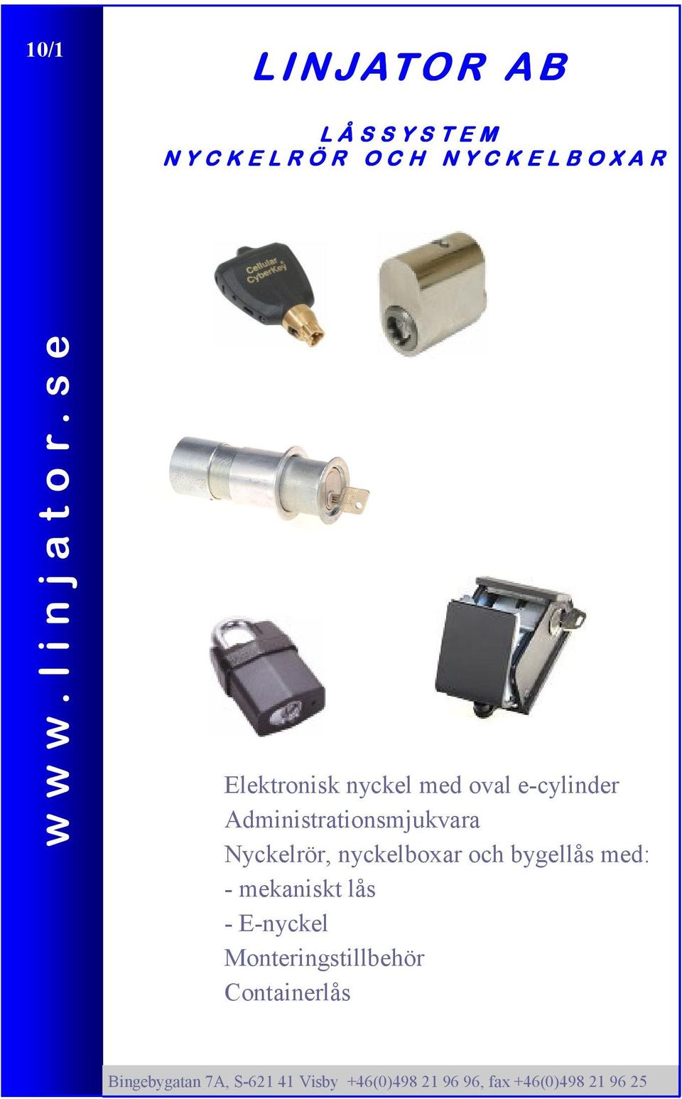 s e Elektronisk nyckel med oval e-cylinder Administrationsmjukvara Nyckelrör,