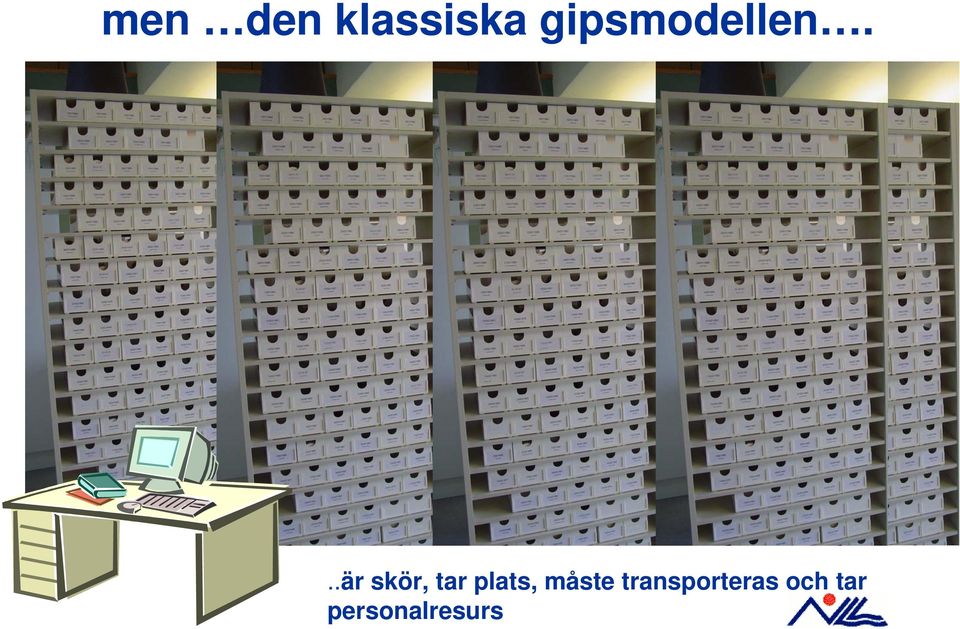 ..är skör, tar plats,
