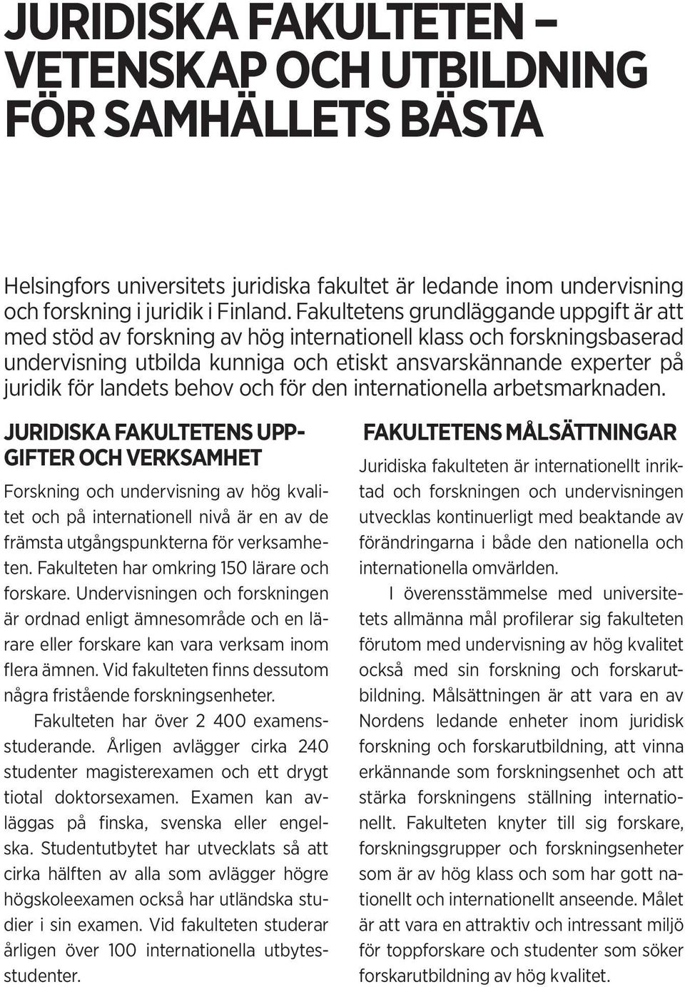 landets behov och för den internationella arbetsmarknaden.