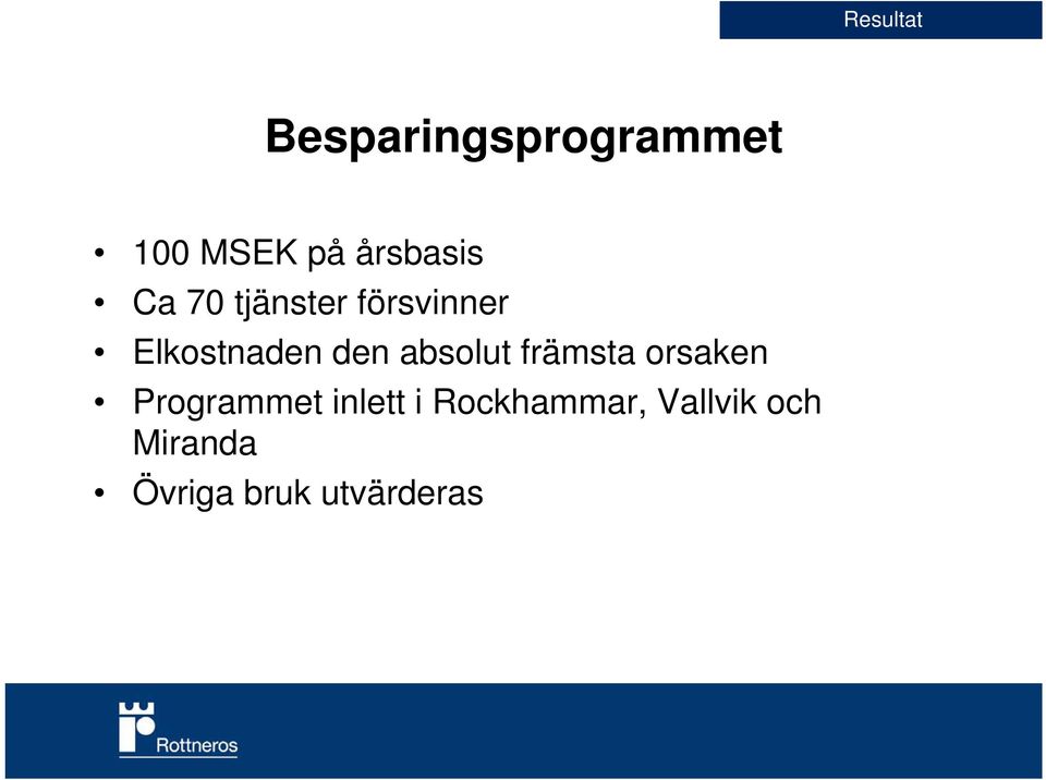 den absolut främsta orsaken Programmet inlett i