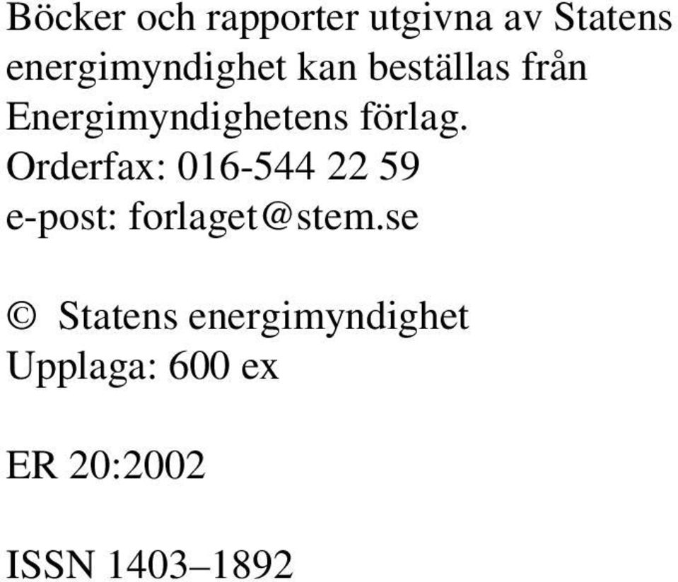 förlag. Orderfax: 016-544 22 59 e-post: forlaget@stem.