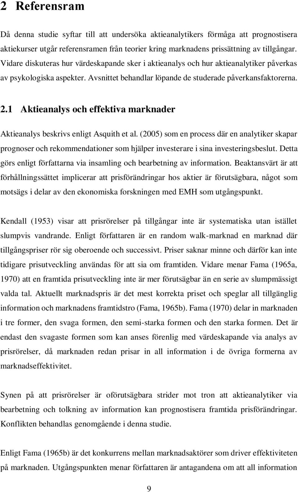 1 Aktieanalys och effektiva marknader Aktieanalys beskrivs enligt Asquith et al.