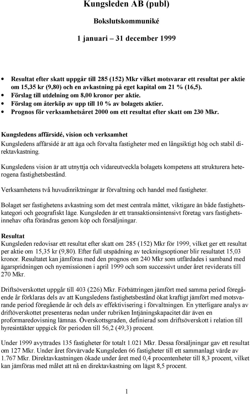 Prognos för verksamhetsåret 2000 om ett resultat efter skatt om 230 Mkr.