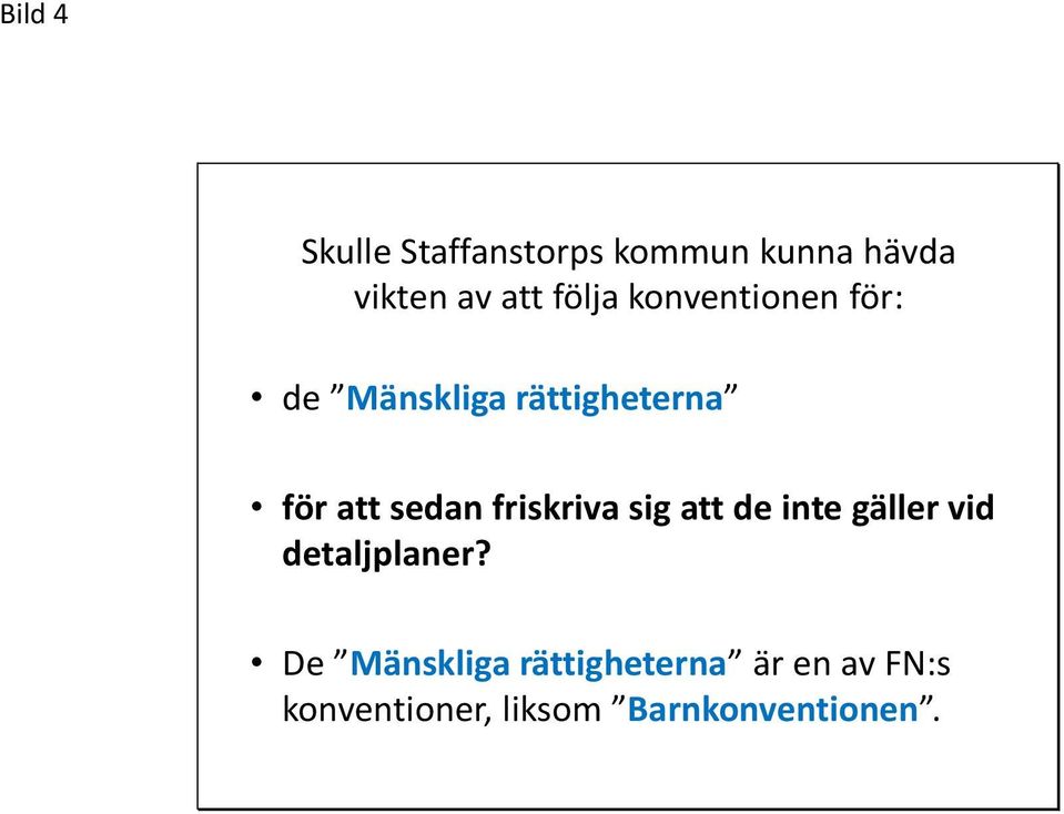 sedan friskriva sig att de inte gäller vid detaljplaner?