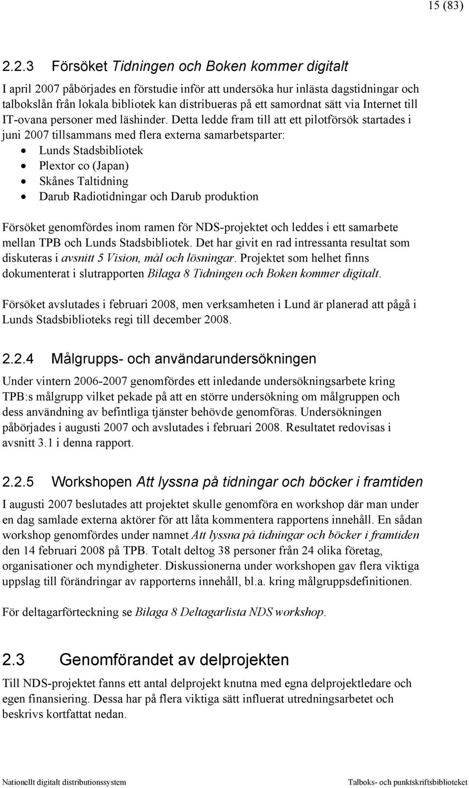 samordnat sätt via Internet till IT-ovana personer med läshinder.