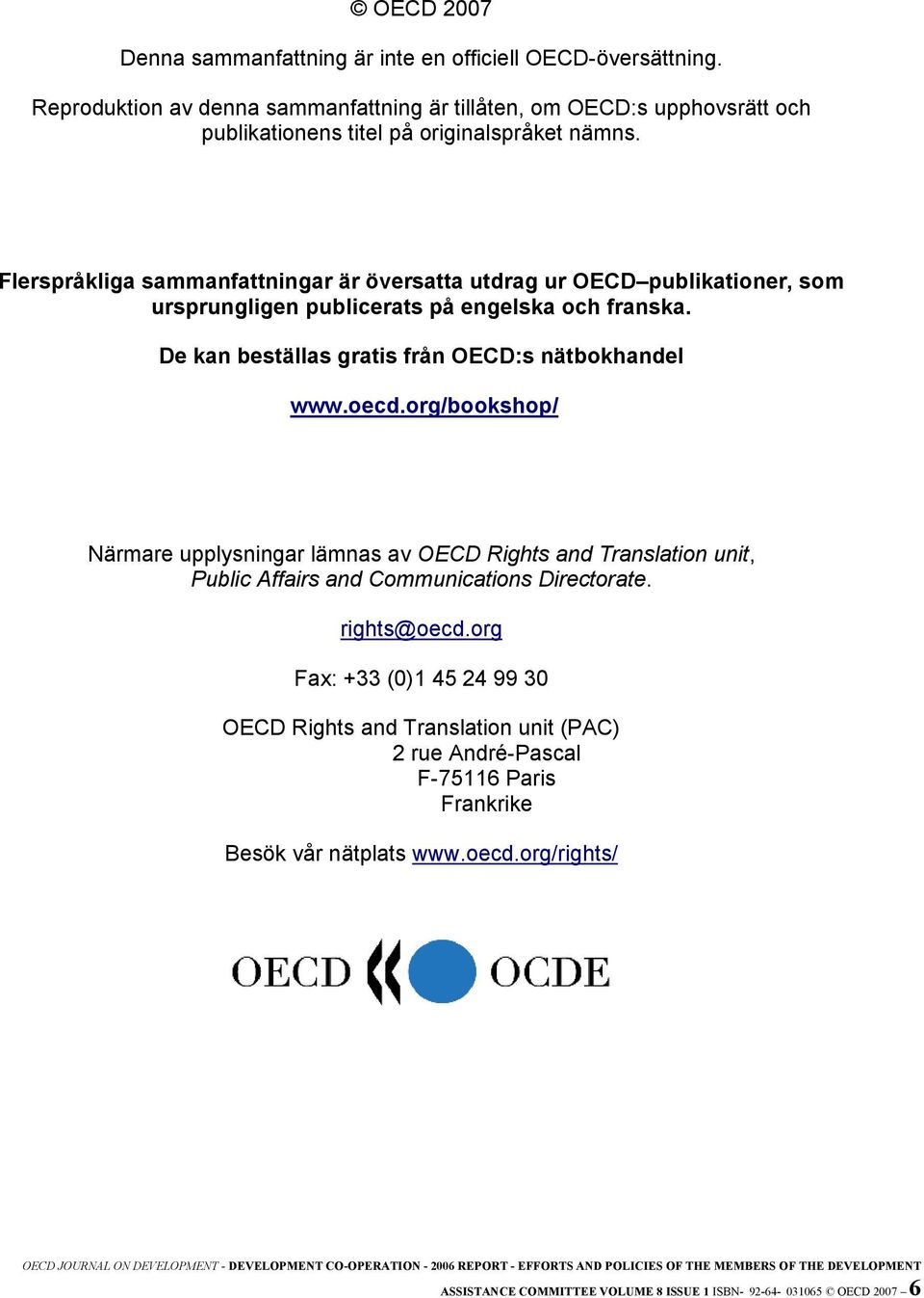 Flerspråkliga sammanfattningar är översatta utdrag ur OECD publikationer, som ursprungligen publicerats på engelska och franska. De kan beställas gratis från OECD:s nätbokhandel www.