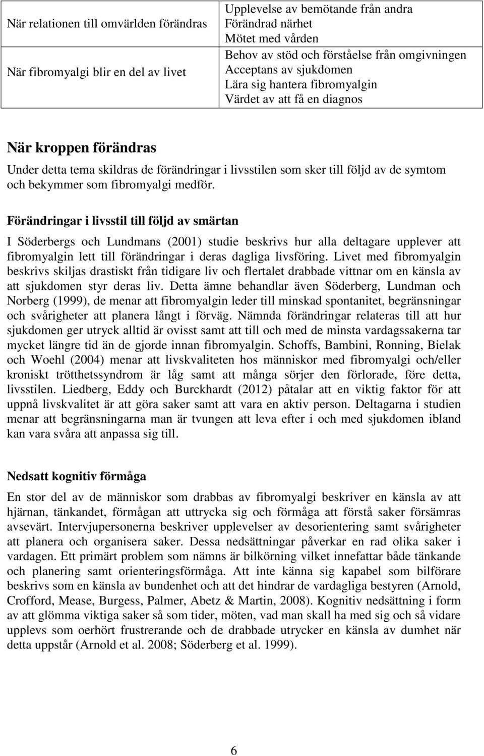bekymmer som fibromyalgi medför.