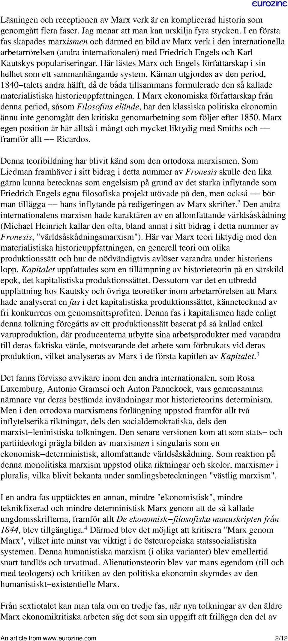 Här lästes Marx och Engels författarskap i sin helhet som ett sammanhängande system.