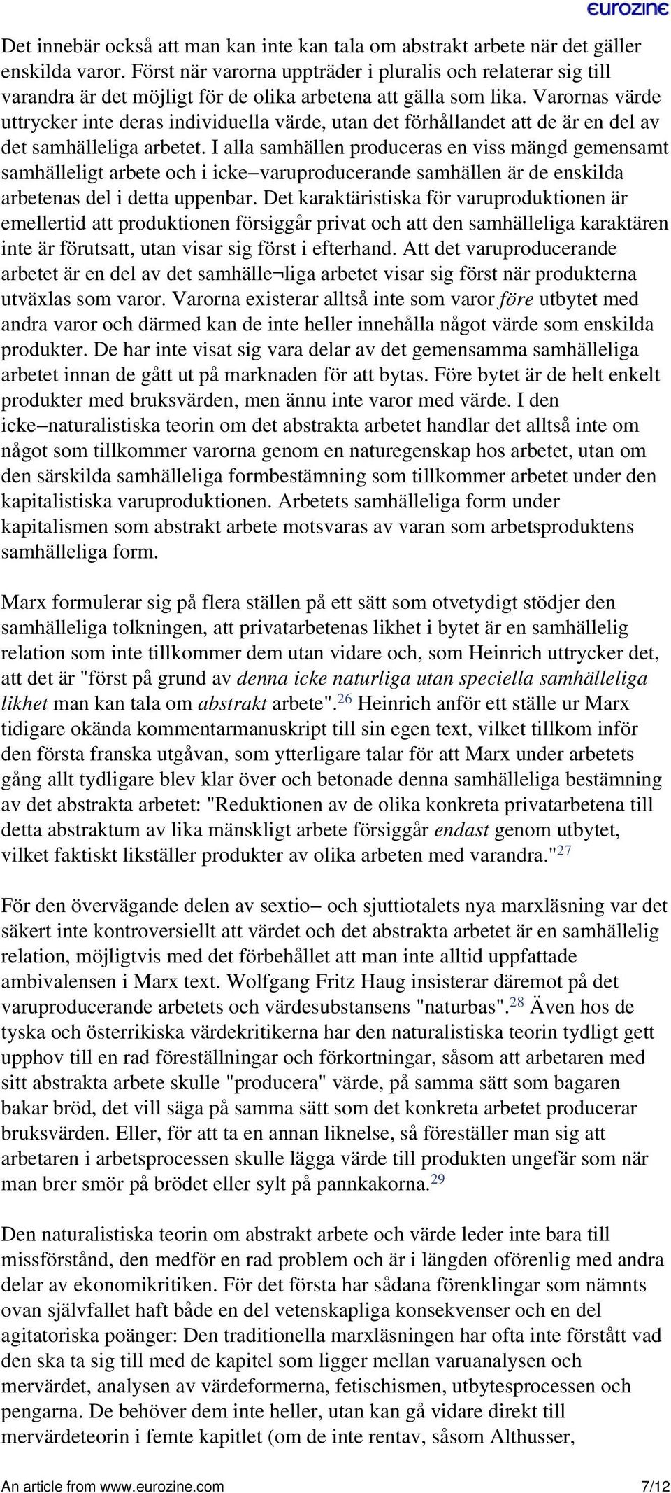 Varornas värde uttrycker inte deras individuella värde, utan det förhållandet att de är en del av det samhälleliga arbetet.