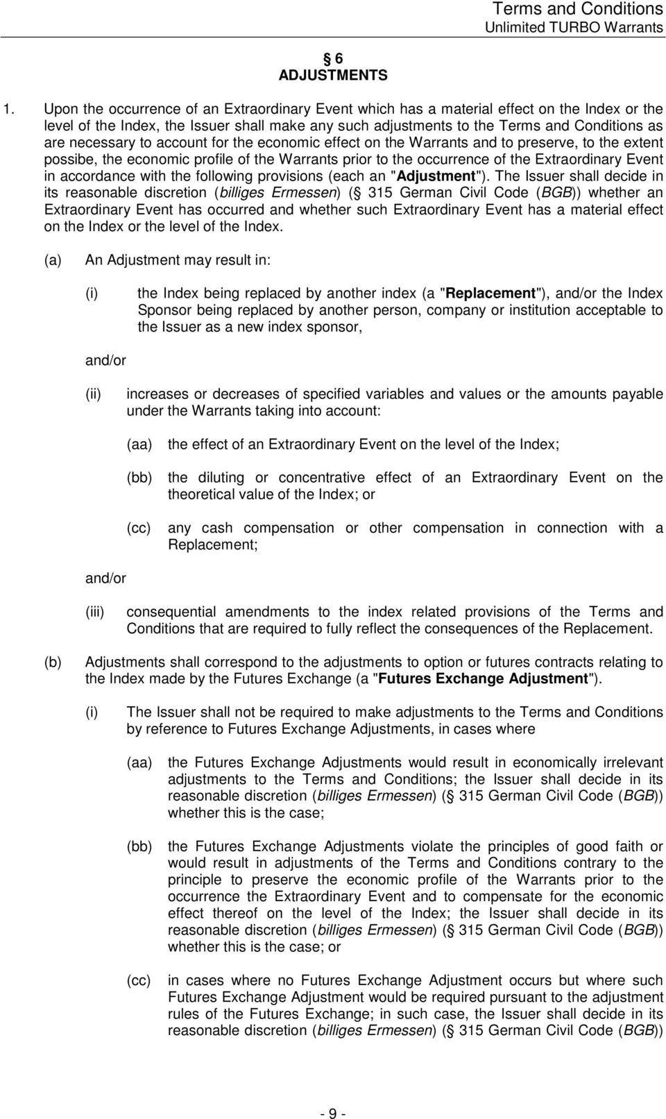 necessary to account for the economic effect on the Warrants and to preserve, to the extent possibe, the economic profile of the Warrants prior to the occurrence of the Extraordinary Event in