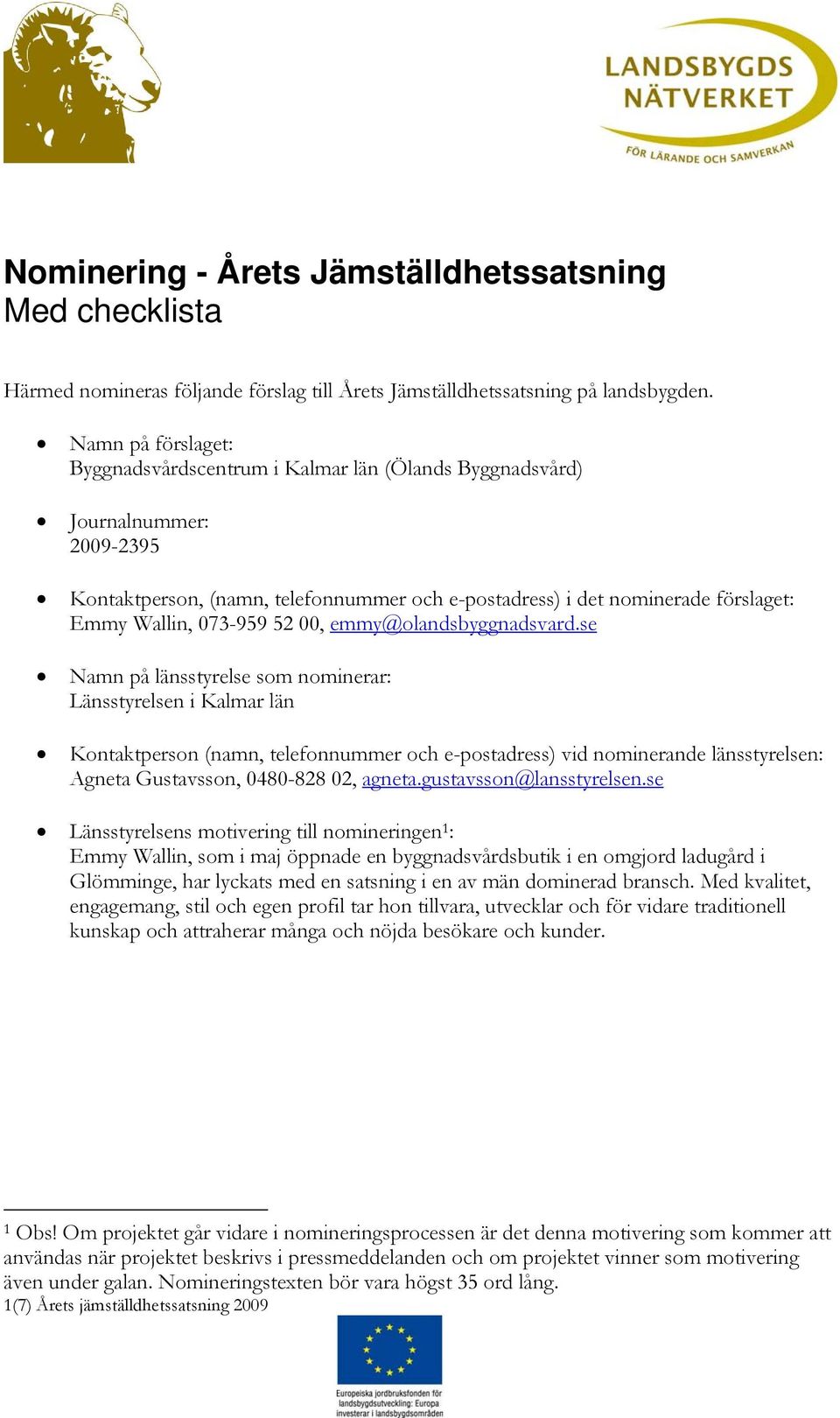 073-959 52 00, emmy@olandsbyggnadsvard.