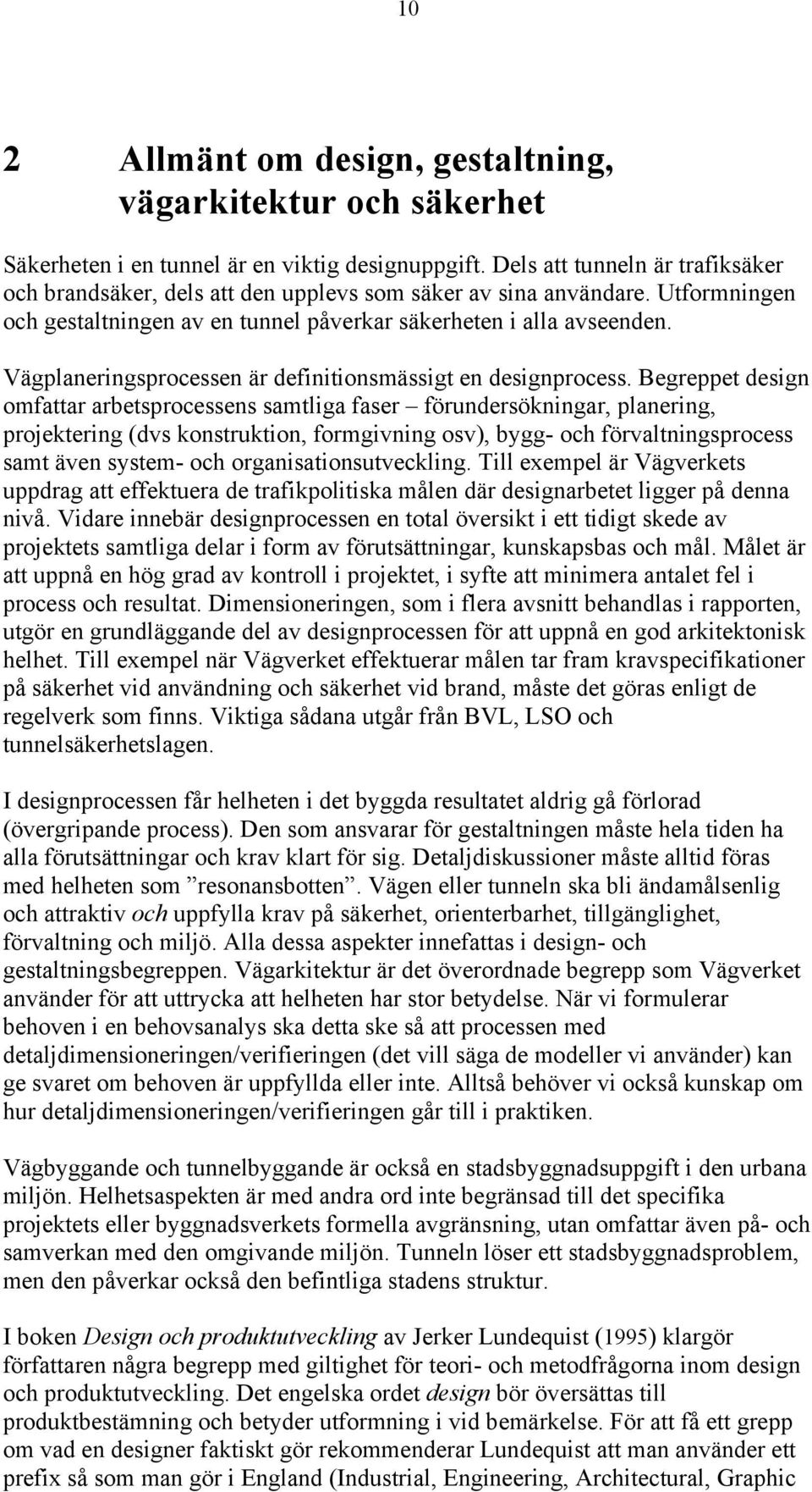 Vägplaneringsprocessen är definitionsmässigt en designprocess.