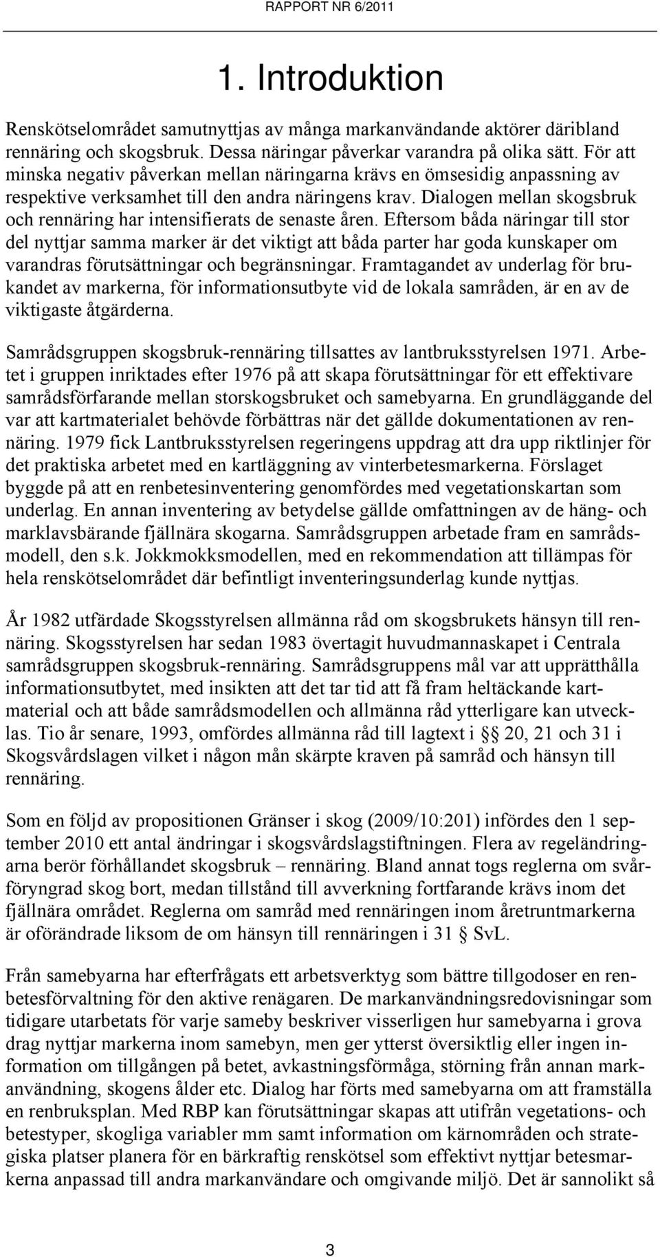 Dialogen mellan skogsbruk och rennäring har intensifierats de senaste åren.