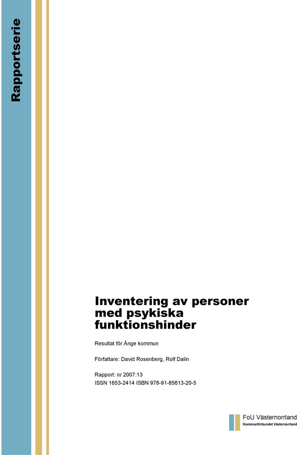 Rosenberg, Rolf Dalin Rapport: nr 2007:13 ISSN 1653-2414