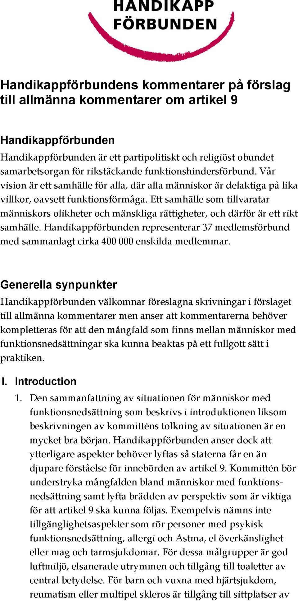 Ett samhälle som tillvaratar människors olikheter och mänskliga rättigheter, och därför är ett rikt samhälle.