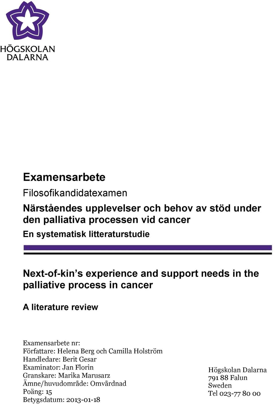 review Examensarbete nr: Författare: Helena Berg och Camilla Holström Handledare: Berit Gesar Examinator: Jan Florin