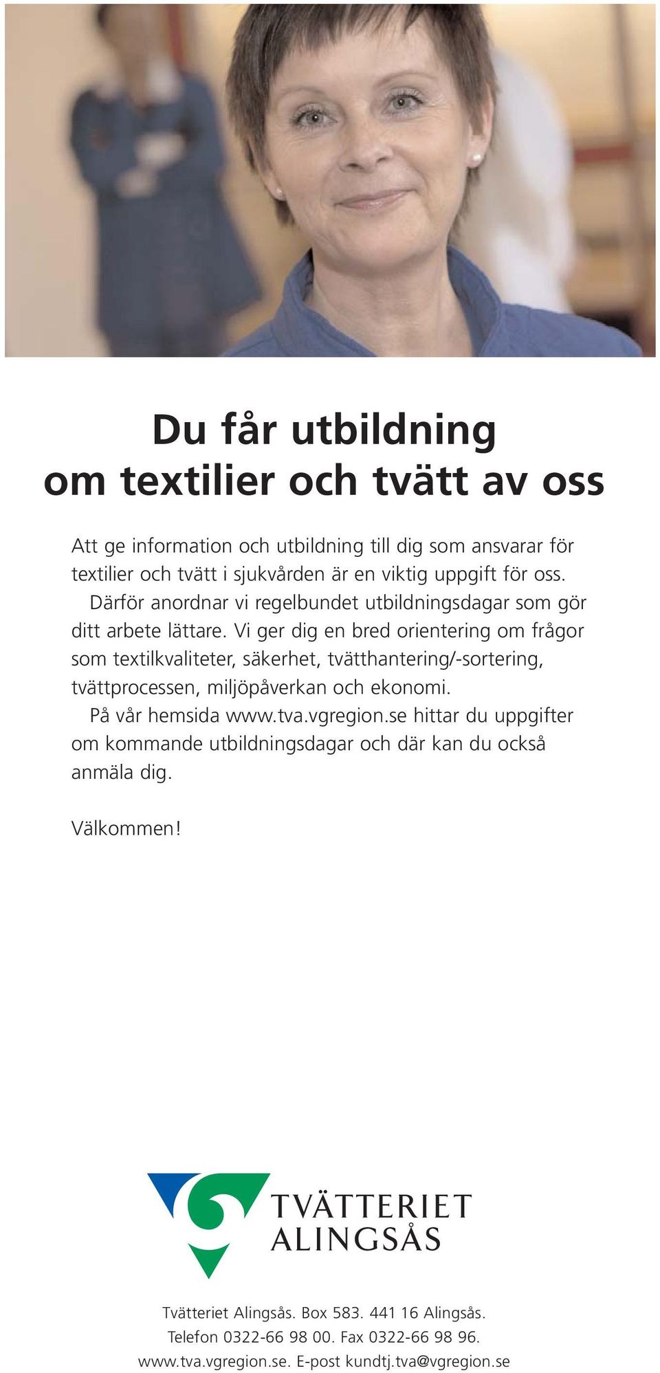 Vi ger dig en bred orientering om frågor som textilkvaliteter, säkerhet, tvätthantering/-sortering, tvättprocessen, miljöpåverkan och ekonomi. På vår hemsida www.