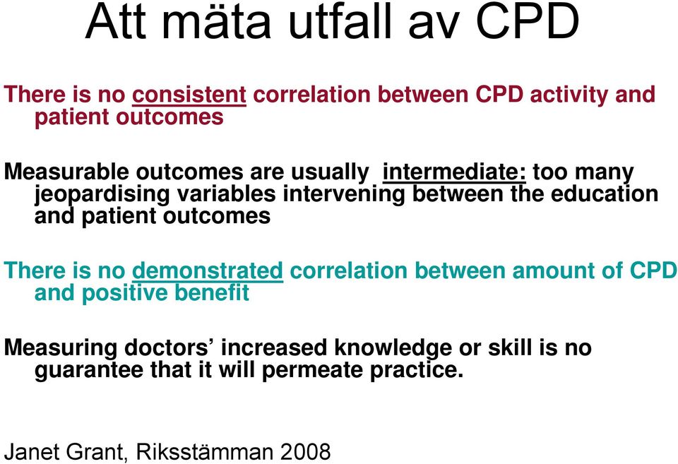 education and patient outcomes There is no demonstrated correlation between amount of CPD and positive