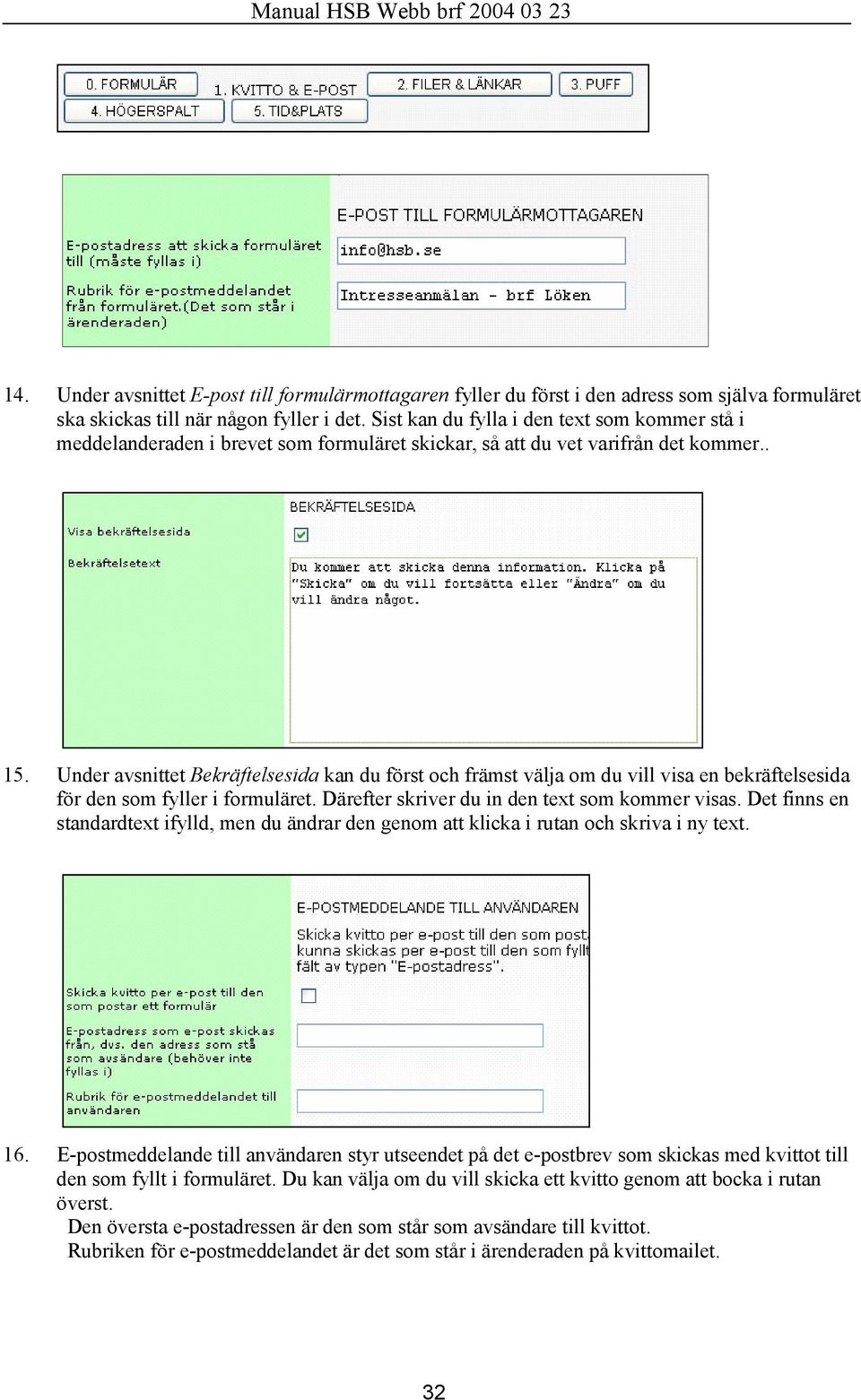 Under avsnittet Bekräftelsesida kan du först och främst välja om du vill visa en bekräftelsesida för den som fyller i formuläret. Därefter skriver du in den text som kommer visas.