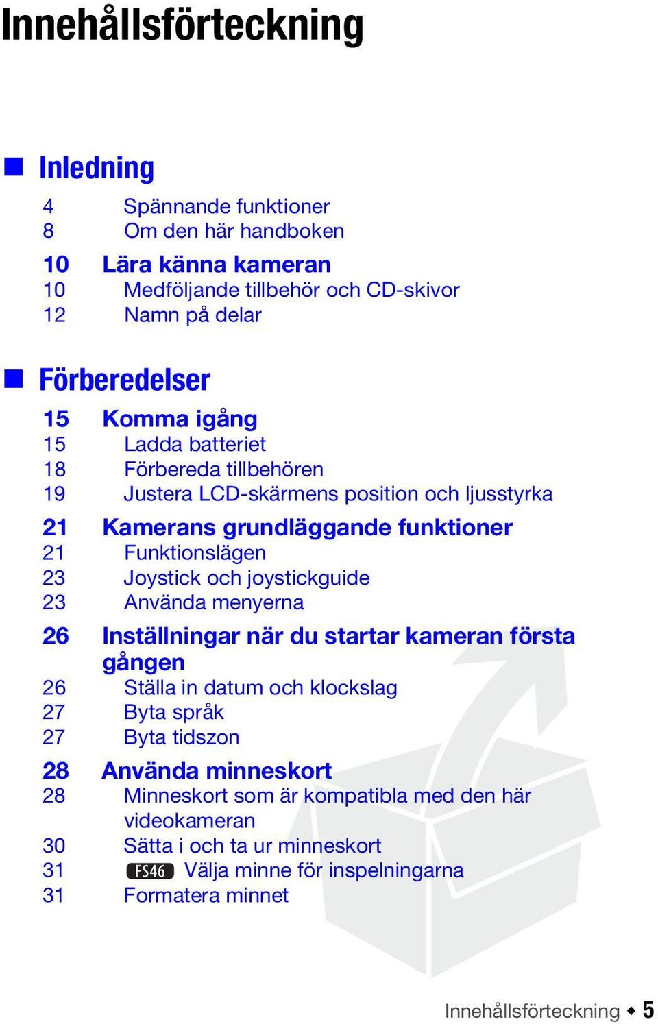 och joystickguide 23 Använda menyerna 26 Inställningar när du startar kameran första gången 26 Ställa in datum och klockslag 27 Byta språk 27 Byta tidszon 28 Använda