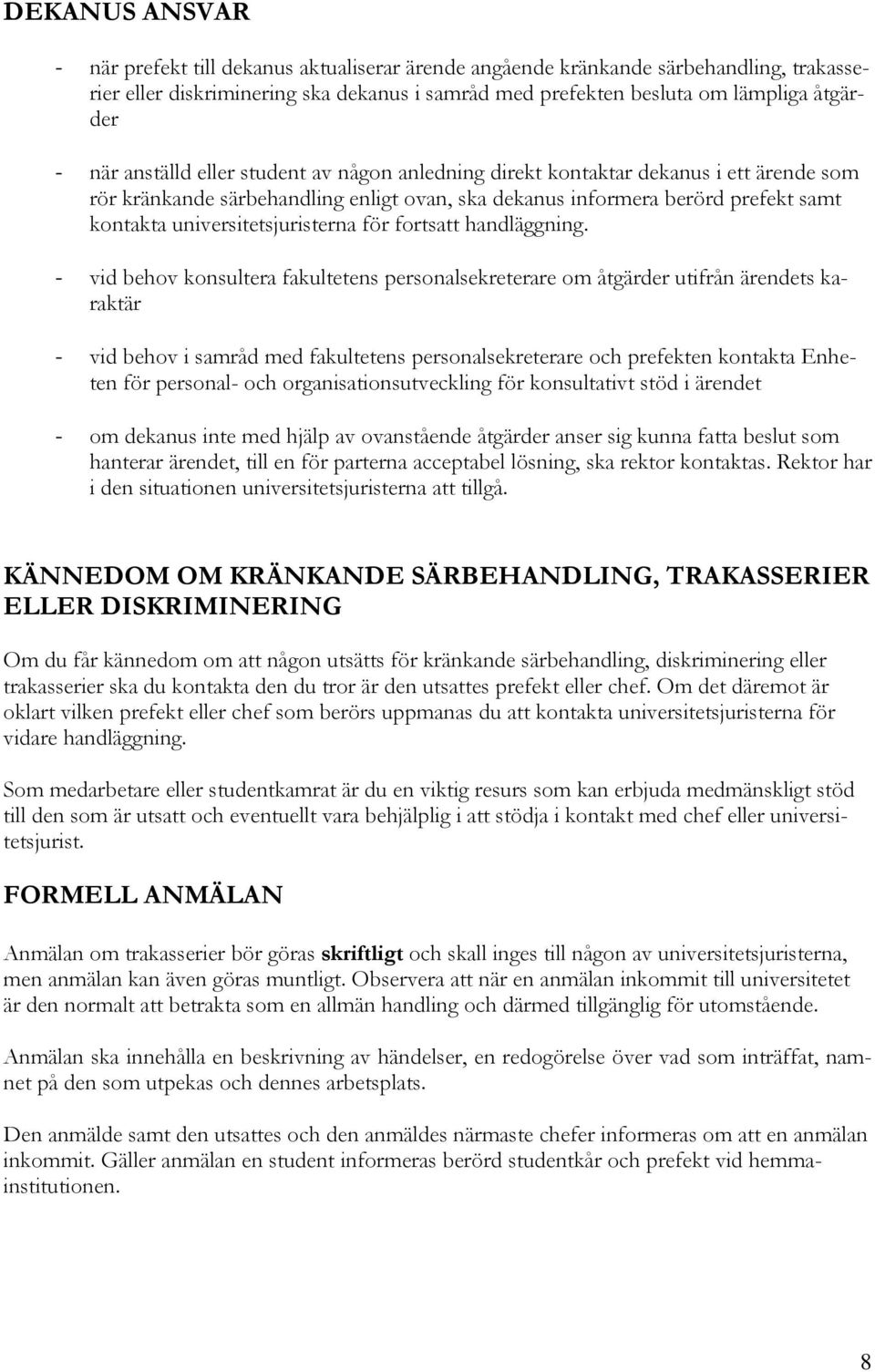 för fortsatt handläggning.