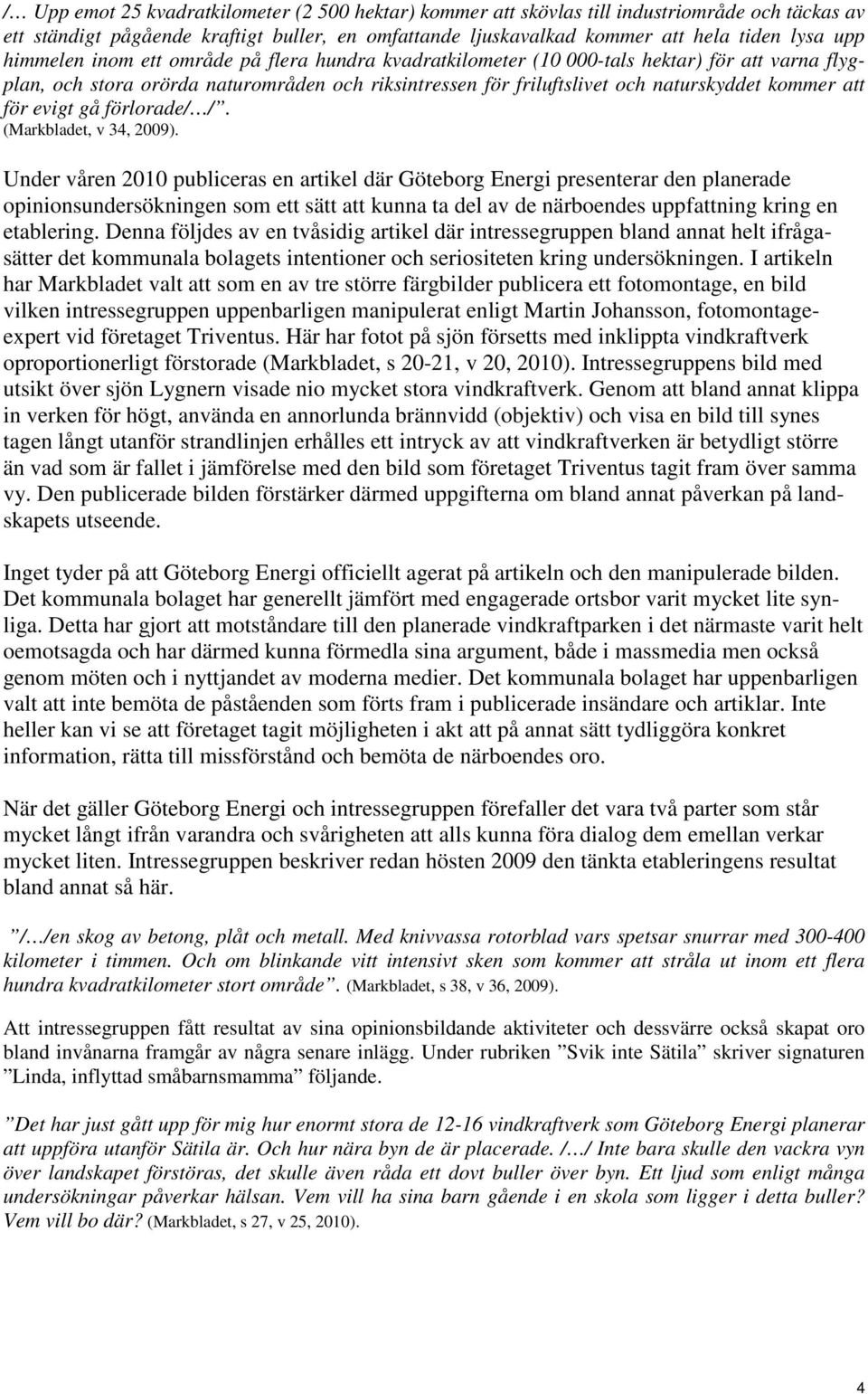 för evigt gå förlorade/ /. (Markbladet, v 34, 2009).