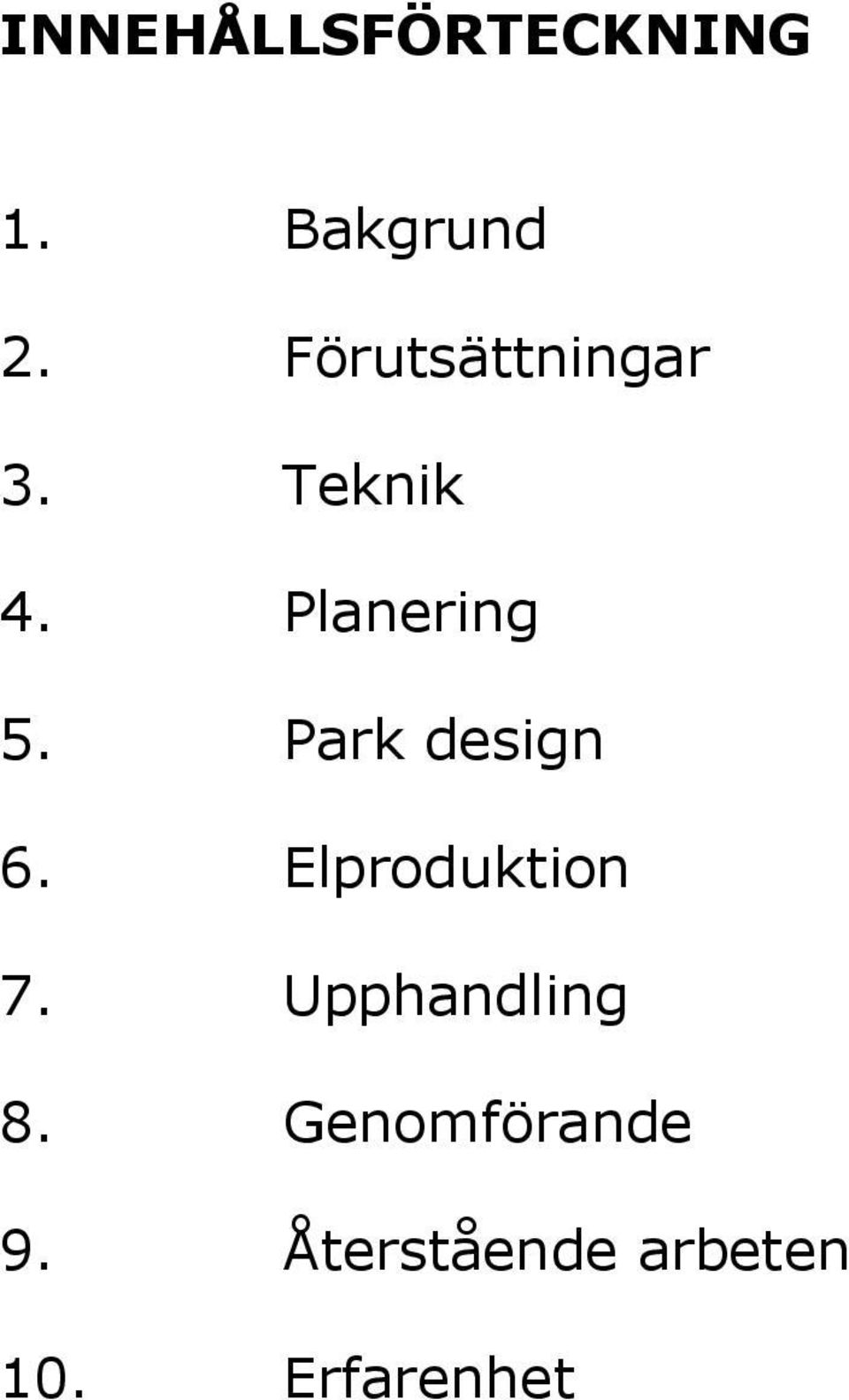 Park design 6. Elproduktion 7.