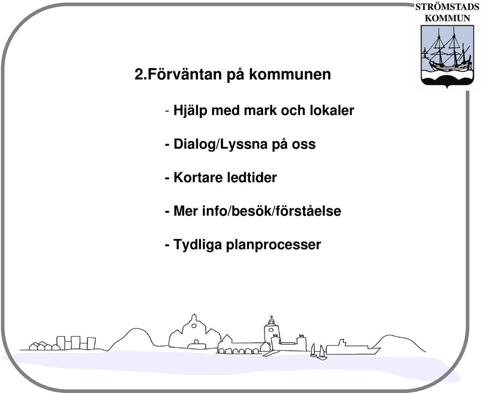 oss - Kortare ledtider - Mer